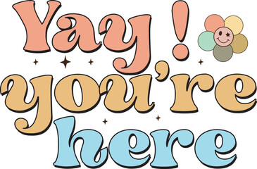 Yay you're here
 Retro sublimation design.