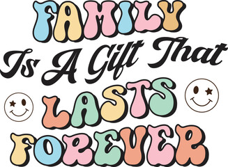 Family is a gift that lasts forever Retro sublimation design.