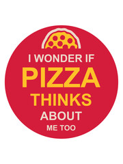 pizza thinks about me 