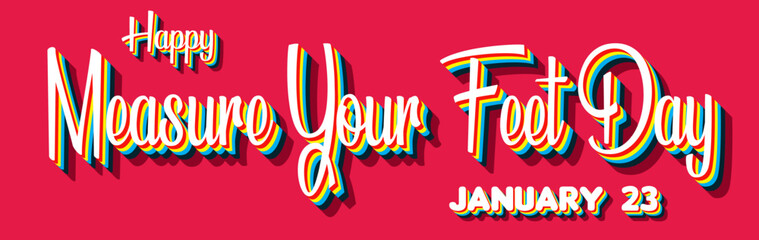 Happy Measure Your Feet Day, January 23. Calendar of January Retro Text Effect, Vector design
