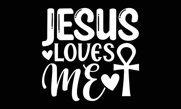 Jesus Love Me Svg T-shirt Design, Christian Svg File, SVG Design Quotes, Valentine's Jesus Design