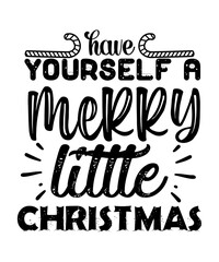 Have yourself a merry little Christmas Merry Christmas shirts Print Template, Xmas Ugly Snow Santa Clouse New Year Holiday Candy Santa Hat vector illustration for Christmas hand lettered