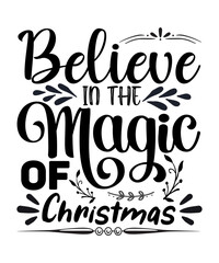 Believe in the magic of Christmas Merry Christmas shirts Print Template, Xmas Ugly Snow Santa Clouse New Year Holiday Candy Santa Hat vector illustration for Christmas hand lettered
