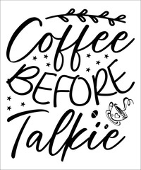 Coffee Before Talkie shirt,  happy coffee shirt, Coffee Svg, Coffee Cut File, Coffee Cricut ,Coffee Clip Art, Coffee Saying ,Svg Coffee Quotes, Svg Coffee Printable,