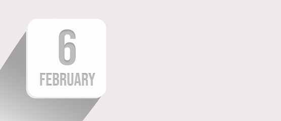 February 6th. Day 6 of month, Calendar date. Calendar leaf icon on white with sunlight and long shadow, flat design. Winter month, day of the year concept.