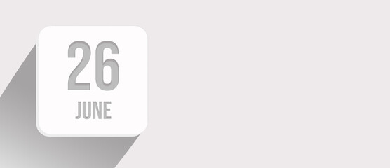June 26th. Day 26 of month, Calendar date. Calendar leaf icon on white with sunlight and long shadow, flat design.  Summer month, day of the year concept.