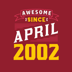 Fototapeta premium Awesome Since April 2002. Born in April 2002 Retro Vintage Birthday