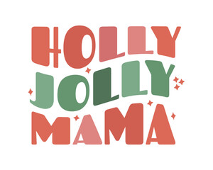 Modern trendy groovy wave retro Christmas lettering. Holly Jolly Mama. design element for t shirt fashion print greeting card, invitation, poster