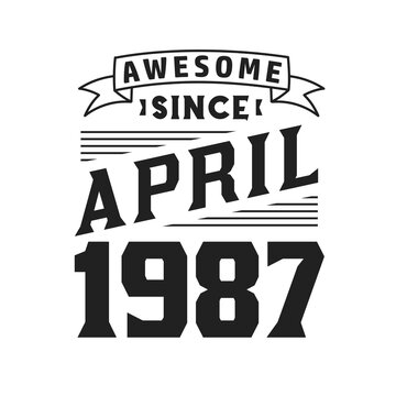 Awesome Since April 1987. Born in April 1987 Retro Vintage Birthday