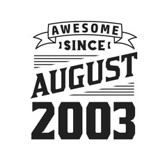 Awesome Since August 2003. Born in August 2003 Retro Vintage Birthday