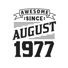 Awesome Since August 1977. Born in August 1977 Retro Vintage Birthday