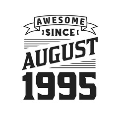 Obraz premium Awesome Since August 1995. Born in August 1995 Retro Vintage Birthday