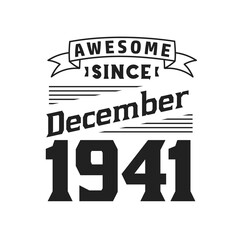 Awesome Since December 1941. Born in December 1941 Retro Vintage Birthday