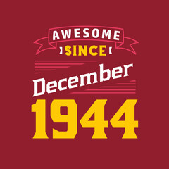 Awesome Since December 1944. Born in December 1944 Retro Vintage Birthday