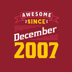 Awesome Since December 2007. Born in December 2007 Retro Vintage Birthday