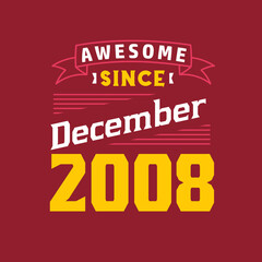 Awesome Since December 2008. Born in December 2008 Retro Vintage Birthday