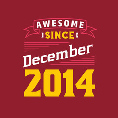 Awesome Since December 2014. Born in December 2014 Retro Vintage Birthday