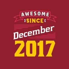 Obraz premium Awesome Since December 2017. Born in December 2017 Retro Vintage Birthday