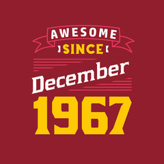 Awesome Since December 1967. Born in December 1967 Retro Vintage Birthday