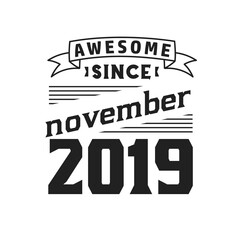 Awesome Since November 2019. Born in November 2019 Retro Vintage Birthday