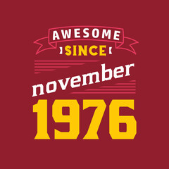 Awesome Since November 1976. Born in November 1976 Retro Vintage Birthday