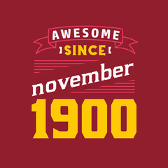 Awesome Since November 1900. Born in November 1900 Retro Vintage Birthday