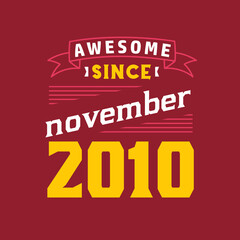 Awesome Since November 2010. Born in November 2010 Retro Vintage Birthday