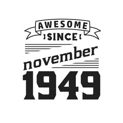 Awesome Since November 1949. Born in November 1949 Retro Vintage Birthday