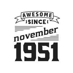 Awesome Since November 1951. Born in November 1951 Retro Vintage Birthday