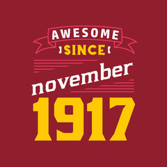 Awesome Since November 1917. Born in November 1917 Retro Vintage Birthday