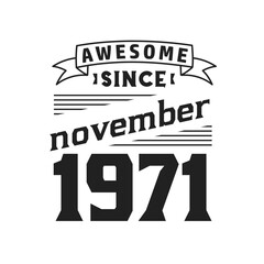 Awesome Since November 1971. Born in November 1971 Retro Vintage Birthday