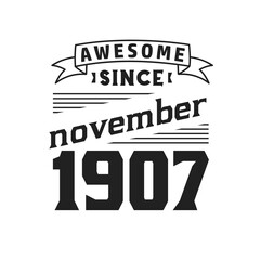 Awesome Since November 1907. Born in November 1907 Retro Vintage Birthday