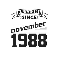 Awesome Since November 1988. Born in November 1988 Retro Vintage Birthday