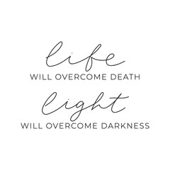 Life will overcome death Light will overcome darkness inspiration typography quote with lettering. Support Ukraine and stop war concept. Peace to Ukraine motivational quote design. Vector illustration