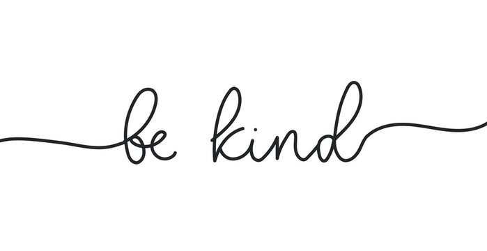 Be kind lettering design isolated on white background. Kindness concept vector illustration. Motivational design with continuous line calligraphy for tattoo, print, poster etc.