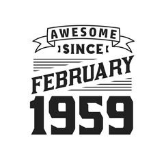 Awesome Since February 1959. Born in February 1959 Retro Vintage Birthday