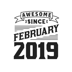 Awesome Since February 2019. Born in February 2019 Retro Vintage Birthday