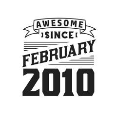Awesome Since February 2010. Born in February 2010 Retro Vintage Birthday