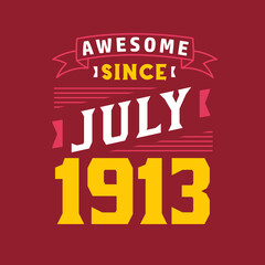 Obraz premium Awesome Since July 1913. Born in July 1913 Retro Vintage Birthday