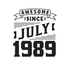 Awesome Since July 1989. Born in July 1989 Retro Vintage Birthday