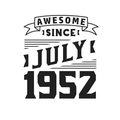 Awesome Since July 1952. Born in July 1952 Retro Vintage Birthday