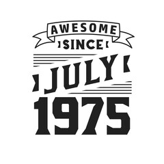 Obraz premium Awesome Since July 1975. Born in July 1975 Retro Vintage Birthday