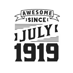 Awesome Since July 1919. Born in July 1919 Retro Vintage Birthday