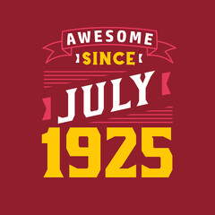 Awesome Since July 1925. Born in July 1925 Retro Vintage Birthday