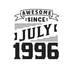 Awesome Since July 1996. Born in July 1996 Retro Vintage Birthday