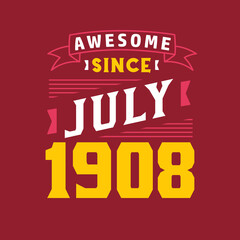 Awesome Since July 1908. Born in July 1908 Retro Vintage Birthday