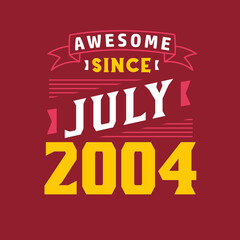 Awesome Since July 2004. Born in July 2004 Retro Vintage Birthday