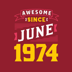 Awesome Since June 1974. Born in June 1974 Retro Vintage Birthday
