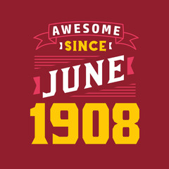 Awesome Since June 1908. Born in June 1908 Retro Vintage Birthday