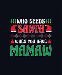 Who needs Santa when you have mamaw Christmas typography t shirt design